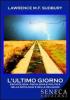 L' ultimo giorno. Escatologia, psicologia e politica nelle mitologie e nelle religioni
