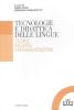 Tecnologia e didattica delle lingue. Teorie, risorse, sperimentazioni