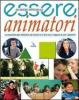 Essere animatori. Un sussidio per abilitarsi ad essere e a fare con i ragazzi e con i giovani