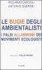 Le bugie degli ambientalisti. I falsi allarmismi dei movimenti ecologisti
