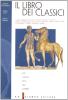 Il libro dei classici. Testi e percorsi. Per il Liceo scientifico