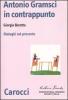 Antonio Gramsci in contrappunto. Dialoghi col presente