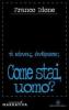 Come stai uomo?