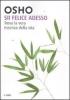 Sii felice adesso. Trova la vera essenza della vita