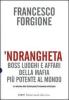 'Ndrangheta. Boss, luoghi e affari della mafia pi� potente al mondo. La relazione della Commissione Parlamentare Antimafia