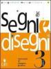 Segni e disegni. Per gli Ist. professionali indirizzo economico-aziendale, informatico e grafica pubblicitaria e gli Ist. d'arte vol.3