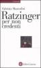 Ratzinger per non credenti