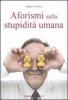 Aforismi sulla stupidit� umana