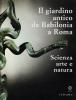 Il giardino antico da Babilonia a Roma. Scienza, arte e natura