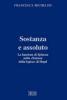 Sostanza e assoluto. La funzione di Spinoza nella scienza della logica di Hegel