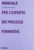 Manuale per l'esperto dei processi formativi