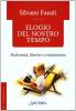 Elogio del nostro tempo. Modernit�, libert� e cristianesimo