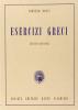 Esercizi greci. Per il Liceo classico