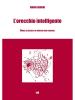 L' orecchio intelligente. Guida all'ascolto di musiche non familiari