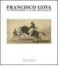 Francisco Goya. Tauromachie e altre battaglie