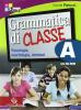 Grammatica di classe. Volume A-B: Fonologia, morfologia, sintassi-Metodo, comunicazione, testi.Attivit� di classe e prove d'ingresso. Per le Scuole superiori
