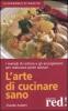 L' arte di cucinare sano