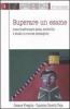 Superare un esame. Come trasformare ansia, emotivit� e studio in risorse strategiche