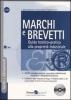 Marchi e brevetti. Guida teorico-pratica alla propriet� industriale. Con CD-ROM