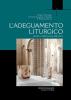 L' adeguamento liturgico. Identit� e trasformazione delle chiese