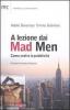 A lezione dai Mad Men. Come evolve la pubblicit�