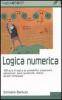 Logica numerica. 400 quiz di logica su probabilit�, proporzioni, percentuali, serie numeriche, matrici... ed altri rompicapo