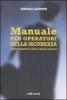 Manuale per operatori della sicurezza. Corso formativo per guardie giurate