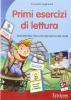 Primi esercizi di lettura. Avviamento alla comprensione del testo. CD-ROM
