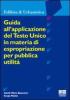 Guida all'applicazione del testo unico in materia di espropriazione per pubblica utilit�
