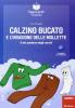 Calzino bucato e l'invasione delle mollette. Leggere facile. Storie a testa in su e a testa in gi�. Con quaderno