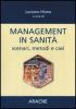 Management in sanit�. Scenari, metodi e casi