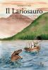 Il lariosauro. Storia della creatura misteriosa riemersa nel 1946 dalle profondit� del lago