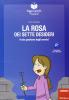 La rosa dei sette desideri. Leggere facile. Storie a testa in su e a testa in gi�. Con quaderno