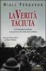 La verit� taciuta. La Prima guerra mondiale: il pi� grande errore della storia mondiale