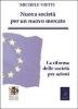 Nuove societ� per un nuovo mercato. La riforma delle societ� commerciali. In appendice: il testo della legge coordinato con la relazione ministeriale