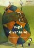 Pap� diventa re