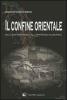 Il confine orientale. Da Campoformio all'approdo europeo