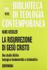 La risurrezione di Ges� Cristo. Uno studio biblico, teologico-fondamentale e sistematico