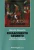 Rinascimento segreto. Il mondo del Segretario da Petrarca a Machiavelli