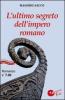 L' ultimo segreto dell'impero romano