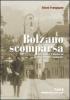Bolzano scomparsa. La citt� e i dintorni nelle vecchie cronache