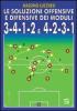 Le soluzioni offensive e difensive dei moduli 3-4-1-2 e 4-2-3-1. Con DVD