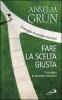 Fare la scelta giusta. Il coraggio di prendere decisioni