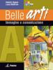 Belle arti. Vol. A-B1-B2-B3. Con espansione online. Per la Scuola media