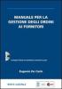 Manuale per la gestione degli ordini ai fornitori. Con CD-ROM