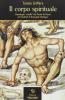 Il corpo spirituale. Ontologie �sottili� da Paolo di Tarso a Friedrich Christoph Oetinger