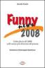 Funny news 2008. L'altra faccia del 2008 nelle notizie pi� divertenti del pianeta