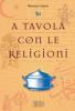 A tavola con le religioni. Per le Scuole superiori