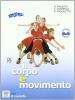 Corpo � movimento. Testo-guida per una pratica consapevole dell'attivit� motoria e sportiva. Per la Scuola media