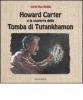 Howard Carter e la scoperta della tomba di Tutankhamon